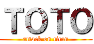 ＴＯＴＯ (attack on titan)