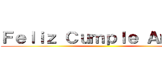 Ｆｅｌｉｚ Ｃｕｍｐｌｅ Ａｍｏｒ  ()