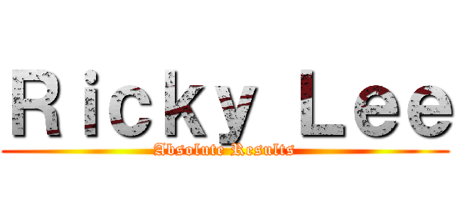 Ｒｉｃｋｙ Ｌｅｅ (Absolute Results)