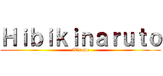 Ｈｉｂｉｋｉｎａｒｕｔｏ (It´s me)