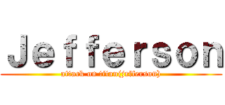 Ｊｅｆｆｅｒｓｏｎ (attack on titan(jefferson))