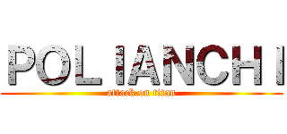 ＰＯＬＩＡＮＣＨＩ (attack on titan)