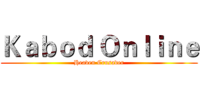 Ｋａｂｏｄ Ｏｎｌｉｎｅ (Heaven Crusader)