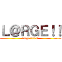 Ｌ＠ＲＧＥ！！ (large 2nd G)