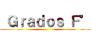  Ｇｒａｄｏｓ Ｆ° ()