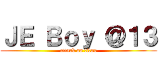 ＪＥ Ｂｏｙ ＠１３ (attack on titan)