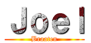 Ｊｏｅｌ (Braaten)