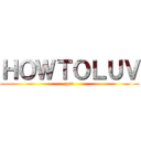 ＨＯＷＴＯＬＵＶ (gen)