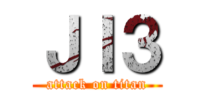 ＪＩ３ (attack on titan)
