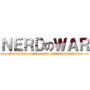 ＮＥＲＤのＷＡＲ (JasminChee & Awong56 & NativeSkills16)