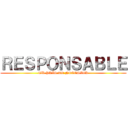 ＲＥＳＰＯＮＳＡＢＬＥ (TU PAÍS TE NECESITA)