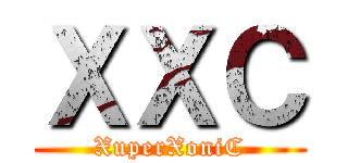 ＸＸＣ (XuperXoniC)