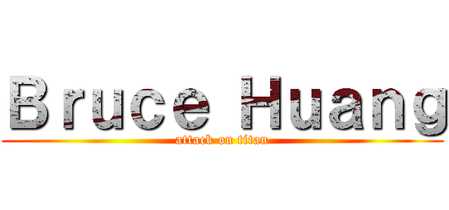 Ｂｒｕｃｅ Ｈｕａｎｇ (attack on titan)