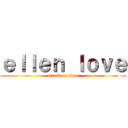 ｅｌｌｅｎ ｌｏｖｅ (attack on titan)