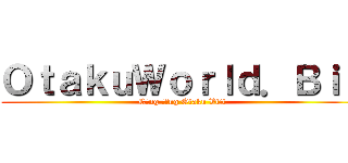 ＯｔａｋｕＷｏｒｌｄ．Ｂｉｚ (Cộng đồng Otaku Việt)