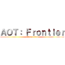 ＡＯＴ： Ｆｒｏｎｔｉｅｒ (attack on titan)