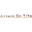 Ａｔｔａｃｋ Ｏｎ Ｔｉｔａｎ ２ (Attack On Titan 2)