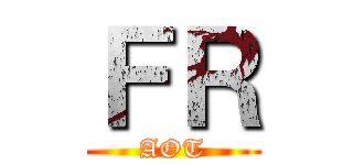 ＦＲ (AOT)
