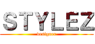 ＳＴＹＬＥＺ (designer)