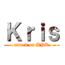Ｋｒｉｓ (attack on BPK)