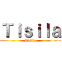 Ｔｉｓｉｌａ (Tisila)