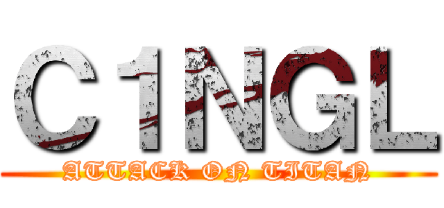 Ｃ１ＮＧＬ (ATTACK ON TITAN)