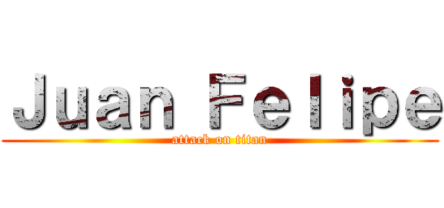 Ｊｕａｎ Ｆｅｌｉｐｅ (attack on titan)
