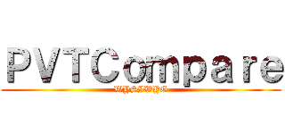 ＰＶＴＣｏｍｐａｒｅ (WYSIWYG)