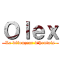 Ｏｌｅｘ (Le défonçeur d\'hentais)