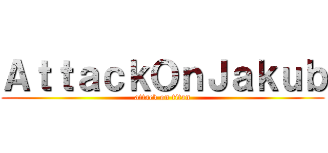 ＡｔｔａｃｋＯｎＪａｋｕｂ (attack on titan)