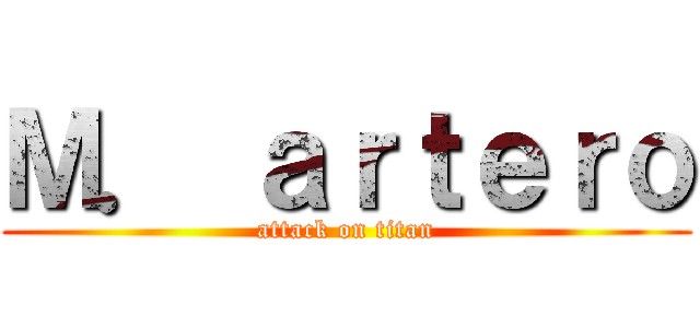 Ｍ． ａｒｔｅｒｏ (attack on titan)