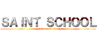 ＳＡＩＮＴ ＳＣＨＯＯＬ (Gudianworld)