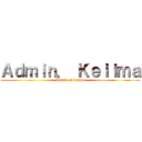 Ａｄｍｉｎ． Ｋｅｉｉｍａ (Attack on keiima)
