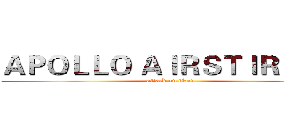 ＡＰＯＬＬＯ ＡＩＲＳＴＩＲＲＵＰ (attack on titan)