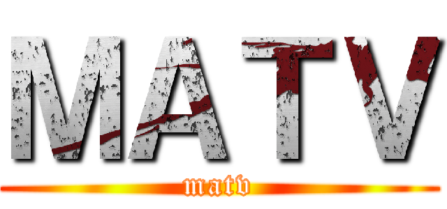 ＭＡＴＶ (matv)