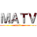 ＭＡＴＶ (matv)