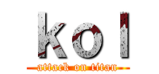 ｋｏｌ (attack on titan)