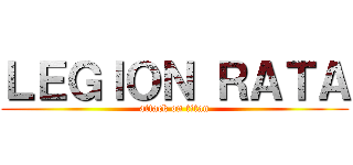 ＬＥＧＩＯＮ ＲＡＴＡ (attack on titan)