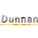 Ｄｕｎｎａｎ ()