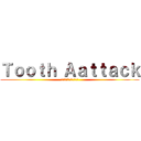 Ｔｏｏｔｈ Ａａｔｔａｃｋ (～虫歯をやっつけろ！～)