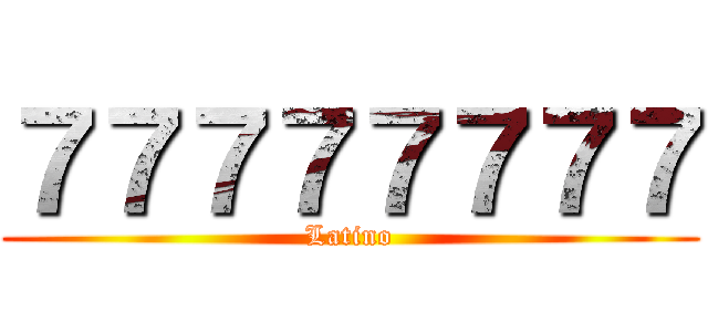 ７７７７７７７７ (Latino)