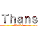 Ｔｈａｎｓ (Thanks)