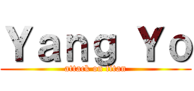 Ｙａｎｇ Ｙｏ (attack on titan)