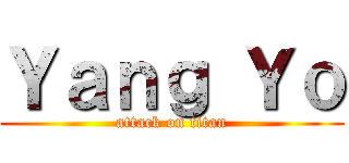 Ｙａｎｇ Ｙｏ (attack on titan)