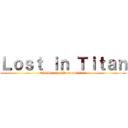 Ｌｏｓｔ ｉｎ Ｔｉｔａｎ (The Story of Roronoa Zoro)