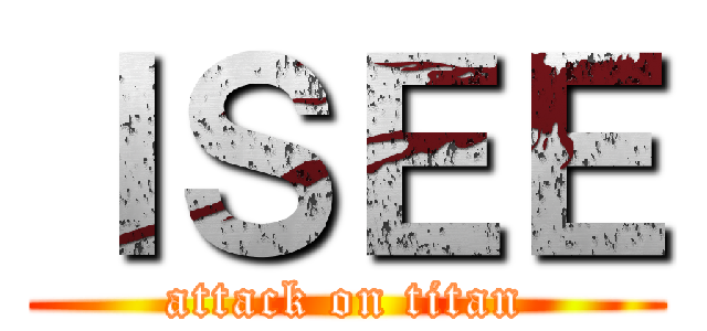 ＩＳＥＥ (attack on titan)