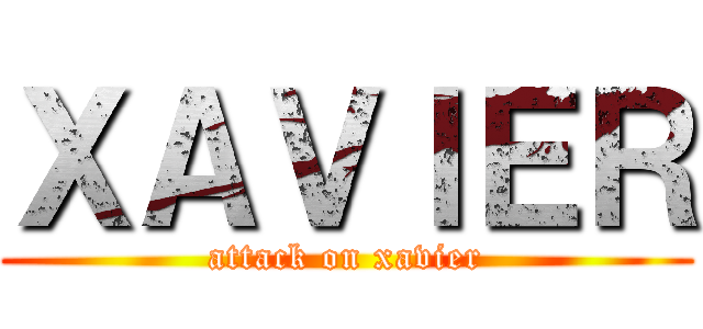 ＸＡＶＩＥＲ (attack on xavier)