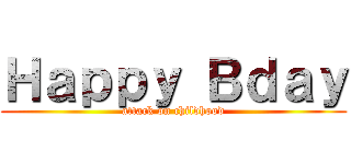Ｈａｐｐｙ Ｂｄａｙ (attack on childhood)