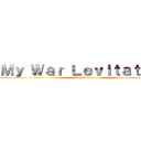 Ｍｙ Ｗａｒ Ｌｅｖｉｔａｔｉｎｇ (Roy Cramer)