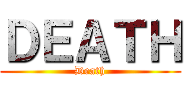 ＤＥＡＴＨ (Death)